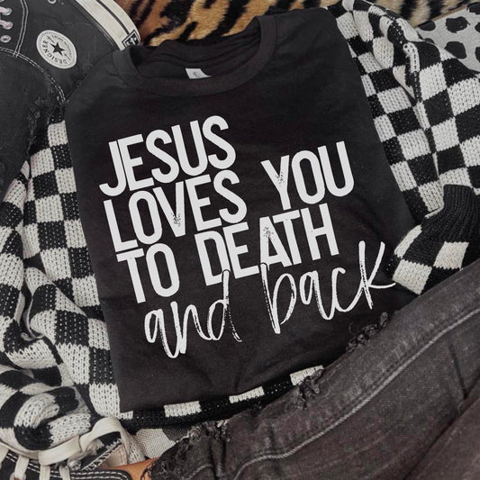 RTS- Jesus loves you to death & back -  white ink - Adult Screen Print Transfer